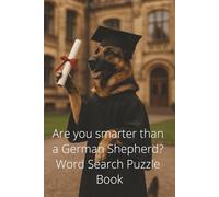Are you smarter than a German Shepherd? Word Search Puzzle Book: 100 Pages of Dog Related Word Search Puzzles and Solutions