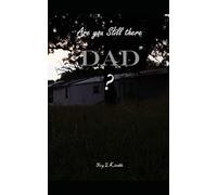 Are you Still there "Dad"?