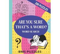 ARE YOU SURE THAT'S A WORD? WORD SEARCH, BMS PUZZLES: 200 UNUSUAL Word Searches That’ll Have You Saying, “That’s Not a Word!” (But It Totally Is) | 8.5x11 inches | solutions | Great for everyone.