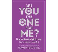 Are You the One for Me?: How to Have the Relationship You'Ve Always Wanted