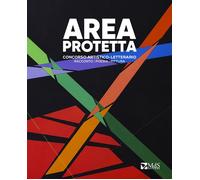 Area Protetta. Concorso Artistico-Letterario - [MdS Editore]