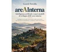 areAInterna Intelligenza artificiale e nuovi modelli di sviluppo delle aree interne: Intelligenza territoriale, innovazione sociale e governance per ... e progettare il futuro dei territori