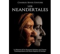 Areani Moros Charles River Editors Los Neandertales (Tascabile)