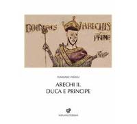 Arechi II. Duca e principe. Nuova ediz.