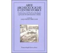 Aree archeologiche e centri storici. Costituzione dei Parchi archeologici e processi di trasformazione urbana