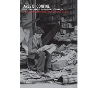 Aree di confine. Cosa, corpo, parole tra filosofia e psicoanalisi
