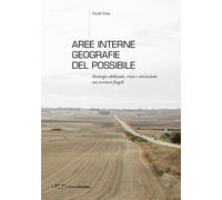 AREE INTERNE: GEOGRAFIE DEL POSSIBILE. STRATEGIE ABILITANTI, RIUSI E ATTIVAZIONI