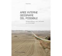 Aree interne: geografie del possibile. Strategie abilitanti, riusi e attivazioni nei territori fragili