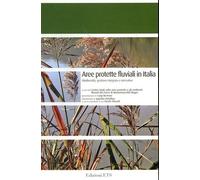 Aree protette fluviali in Italia. Biodiversità, gestione integrata, normative