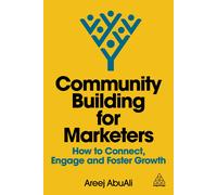 Community Building for Marketers: How to Connect, Engage and Foster Growth