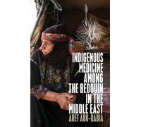 Aref Abu-Rabia Indigenous Medicine Among the Bedouin in the M (Copertina rigida)