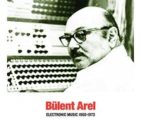 Arel, Bulent - Electronic Music 1960-1973