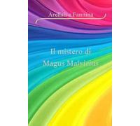 Arellah e Fannina. Il mistero di magus malvirius