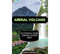 ARENAL VOLCANO NATIONAL PARK HIKING GUIDE 2025