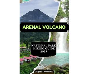 ARENAL VOLCANO NATIONAL PARK HIKING GUIDE 2025