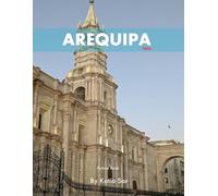 Arequipa: A Perfect Coffee Table Picture Book - Travel and Tourism lovers.