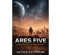 ARES FIVE: The Inheritance of Consequence: 5