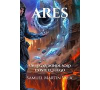 ARES: UN LUGAR DONDE SOLO EXISTE EL FUEGO