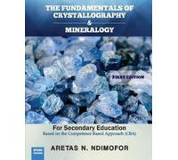 Aretas N Ndimofor The Fundamentals of Crystallography and Mineralogy (Tascabile)