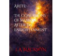 Arete: The Conditions of Meaning After the Enlightenment