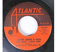 Aretha Franklin - Aretha Franklin 45 RPM I Never Loved A Man The Way I Love You / Do Right Woman Do Right Man