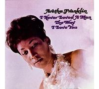 Aretha Franklin - I Never Loved A Man The Way I