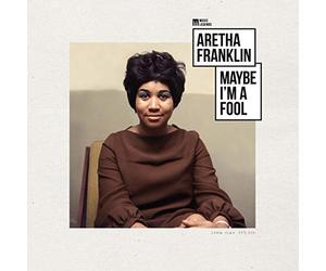 ARETHA FRANKLIN - MAYBE IM A FOOL