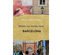 Areti Chalkiadaki Where our stories meet - Barcelona (Tascabile)