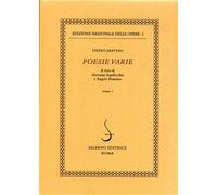 Aretino,Pietro. - Poesie varie. Tomo I.