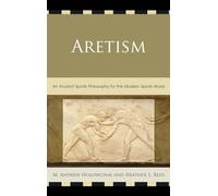Aretism: An Ancient Sports Philosophy for the Modern Sports World