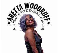 Aretta Woodruff - A Tribute To Denise Lasalle