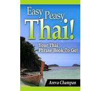 Areva Champan Easy Peasy Thai Your Thai Phrase Book to Go (Tascabile)