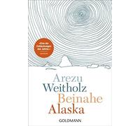 Arezu Weitholz Beinahe Alaska (Tascabile)