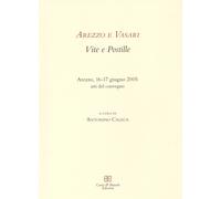 Arezzo e Vasari. Vite e postille - [CB Edizioni]