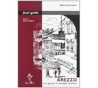 Arezzo. Su e giù per il ventaglio di pietra