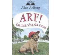 Arf! La mia vita da cane