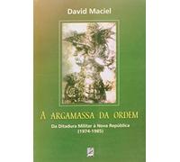 Argamassa Da Ordem, A - Da Ditadura Militar A Nova Republica (1974-198