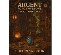 Argent Forge and Stone: Loot and Lore Volume 1.