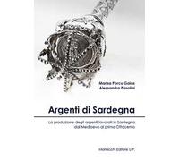Argenti di Sardegna. La produzione degli argenti lavorati in Sardegna dal Medioevo al primo Ottocento