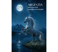 Argentia: Silver mare of the moonlight and starry glow