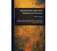 Argentina and Her People of To-day