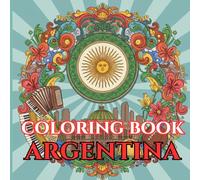 Argentina Calm | Adult Coloring Book of Tango, Andes & Traditions: 50 Simple, Relaxing Pages with Gentle Intricate Patterns - Buenos Aires Icons, ... Rituals, Gauchos, Fileteado & Folk Motifs