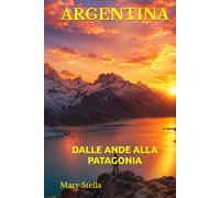 ARGENTINA: DALLE ANDE ALLA PATAGONIA