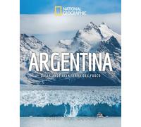 Argentina. Dalle Ande alla Terra del Fuoco. Paesi del mondo