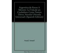 Argentina de Paron A Menem: La Vida de un Ciudadano Como Tantos Otros: Novela?