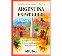 Argentina Expat Guide: Navigate Bureaucracy, Culture, and Everyday Life Like a Local