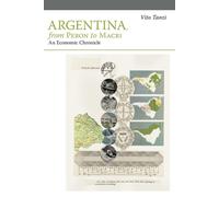 Argentina, from Peron to Macri: An Economic Chronicle - Tanzi Vito