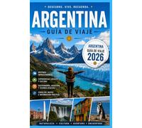 ARGENTINA GUÍA DE VIAJE 2026