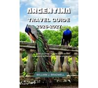 ARGENTINA TRAVEL GUIDE 2026-2027