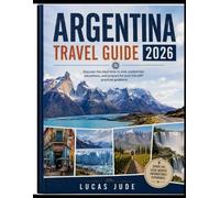 ARGENTINA TRAVEL GUIDE 2026: Discover the ideal time to visit, explore key attractions, and prepare for your trip with practical guidance.